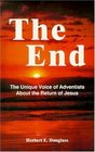The End The Unique Voice of Adventists About the Return of Jesus