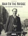 Man on the Bridge The Photos of Arthur Fields