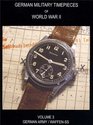 German Military Timepieces of World War II Heer/Waffen SS  Vol 3