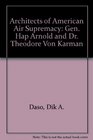 Architects of American Air Supremacy: Gen. Hap Arnold and Dr. Theodore Von Karman