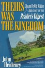 Their's Was the Kingdom Lila and Dewitt Wallace and the Story of the Reader's Digest