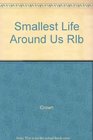 SMALLEST LIFE AROUND US RLB