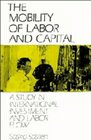 The Mobility of Labor and Capital  A Study in International Investment and Labor Flow