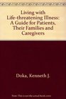 Living With LifeThreatening Illness A Guide for Patients Their Families and Caregivers