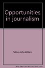Opportunities in journalism