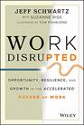 Work Disrupted Opportunity Resilience and Growth in the Accelerated Future of Work
