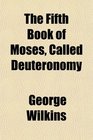 The Fifth Book of Moses Called Deuteronomy