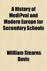 A History of Medival and Modern Europe for Secondary Schools