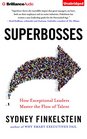 Superbosses How Exception Leaders Master the Flow of Talent