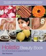 The Holistic Beauty Book Over 100 Natural Recipes for Gorgeous Healthy Skin