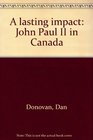 A lasting impact John Paul II in Canada