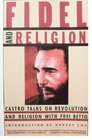 Fidel and Religion Castro Talks on Revolution and Religion with Frei Betto