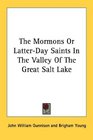 The Mormons Or LatterDay Saints In The Valley Of The Great Salt Lake
