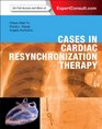 Cases in Cardiac Resynchronization Therapy Expert Consult  Online and Print 1e