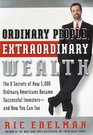 Ordinary People Extraordinary Wealth The 8 Secrets of How 5000 Ordinary Americans Became Successful InvestorsAnd How You Can Too