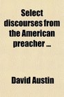 Select discourses from the American preacher