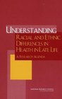 Understanding Racial and Ethnic Differences in Health in Late Life A Research Agenda