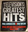 Television's Greatest Hits Every Hit TV Programme Since 1960