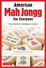 American Mah Jongg for Everyone: The Complete Beginner's Guide