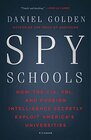 Spy Schools How the CIA FBI and Foreign Intelligence Secretly Exploit America's Universities