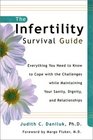 The Infertility Survival Guide: Everything You Need to Know to Cope with the Challenges while Maintaining Your Sanity, Dignity, and Relationships