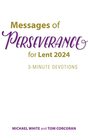 Messages of Perseverance for Lent 2024 3Minute Devotions