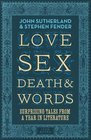 Love Sex Death  Words Surprising Tales From a Year in Literature