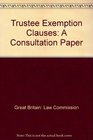 Trustee Exemption Clauses A Consultation Paper