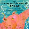 The Long Nosed Pig