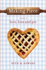 Making Piece: A Memoir of Love, Loss and Pie