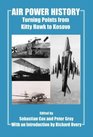 Air Power History Turning Points from Kitty Hawk to Kosovo