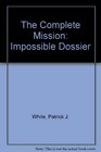 The Complete Mission Impossible Dossier