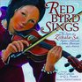 Red Bird Sings The Story of Zitkalaa Native American Author Musician and Activist