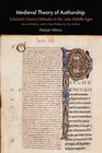 Medieval Theory of Authorship Scholastic Literary Attitudes in the Later Middle Ages