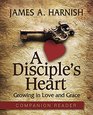 A Disciple's Heart  Companion Reader Growing in Love and Grace