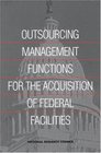 Outsourcing Management Functions for the Acquisition of Federal Facilities