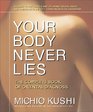 Your Body Never Lies The Complete Book Of Oriental Diagnosis