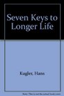 Dr Kugler's Seven keys to a longer life