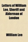 Letters of William Lee Sheriff and Alderman of London