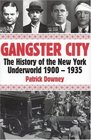 Gangster City : The History of the New York Underworld 1900-1935