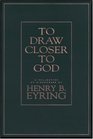 To Draw Closer to God A Collection of Discourses