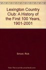 Lexington Country Club A History of the First 100 Years 19012001