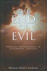 The End of Evil Process Eschatology in Historical Context