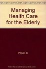 Managing Health Care for the Elderly