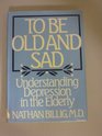 To Be Old and Sad Understanding Depression in the Elderly