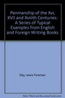 Penmanship of the Xvi XVII and Xviiith Centuries A Series of Typical Examples from English and Foreign Writing Books