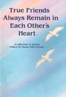 True Friends Always Remain in Each Others Hearts A Blue Mountain Arts Collection