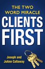 Clients First: The Two Word Miracle