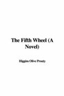 The Fifth Wheel (A Novel)