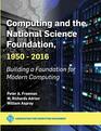 Computing and the National Science Foundation 19502016 Building a Foundation for Modern Computing
